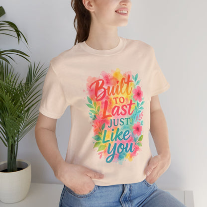 Women's Motivational T-Shirt – Positive Message Shirt - Lightweight fabric Tee - "Built to Last Just Like You" Tee