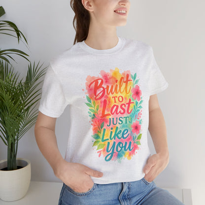 Women's Motivational T-Shirt – Positive Message Shirt - Lightweight fabric Tee - "Built to Last Just Like You" Tee