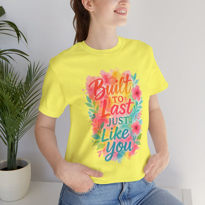 Women's Motivational T-Shirt – Positive Message Shirt - Lightweight fabric Tee - "Built to Last Just Like You" Tee