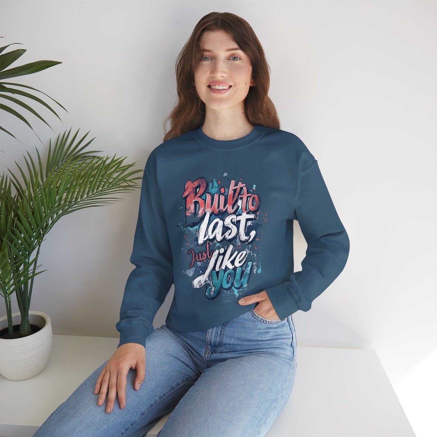 Built to Last Sweatshirt - Motivational Casual Outfit - Everyday Comfort - Inspirational Apparel