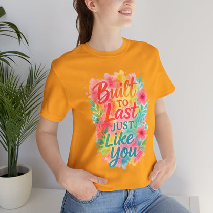 Women's Motivational T-Shirt – Positive Message Shirt - Lightweight fabric Tee - "Built to Last Just Like You" Tee