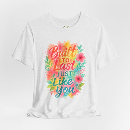 Women's Motivational T-Shirt – Positive Message Shirt - Lightweight fabric Tee - "Built to Last Just Like You" Tee