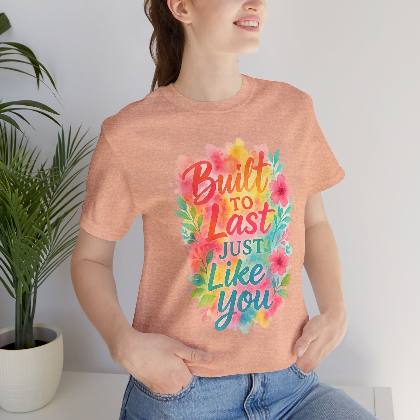 Women's Motivational T-Shirt – Positive Message Shirt - Lightweight fabric Tee - "Built to Last Just Like You" Tee