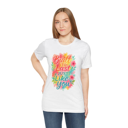 Women's Motivational T-Shirt – Positive Message Shirt - Lightweight fabric Tee - "Built to Last Just Like You" Tee