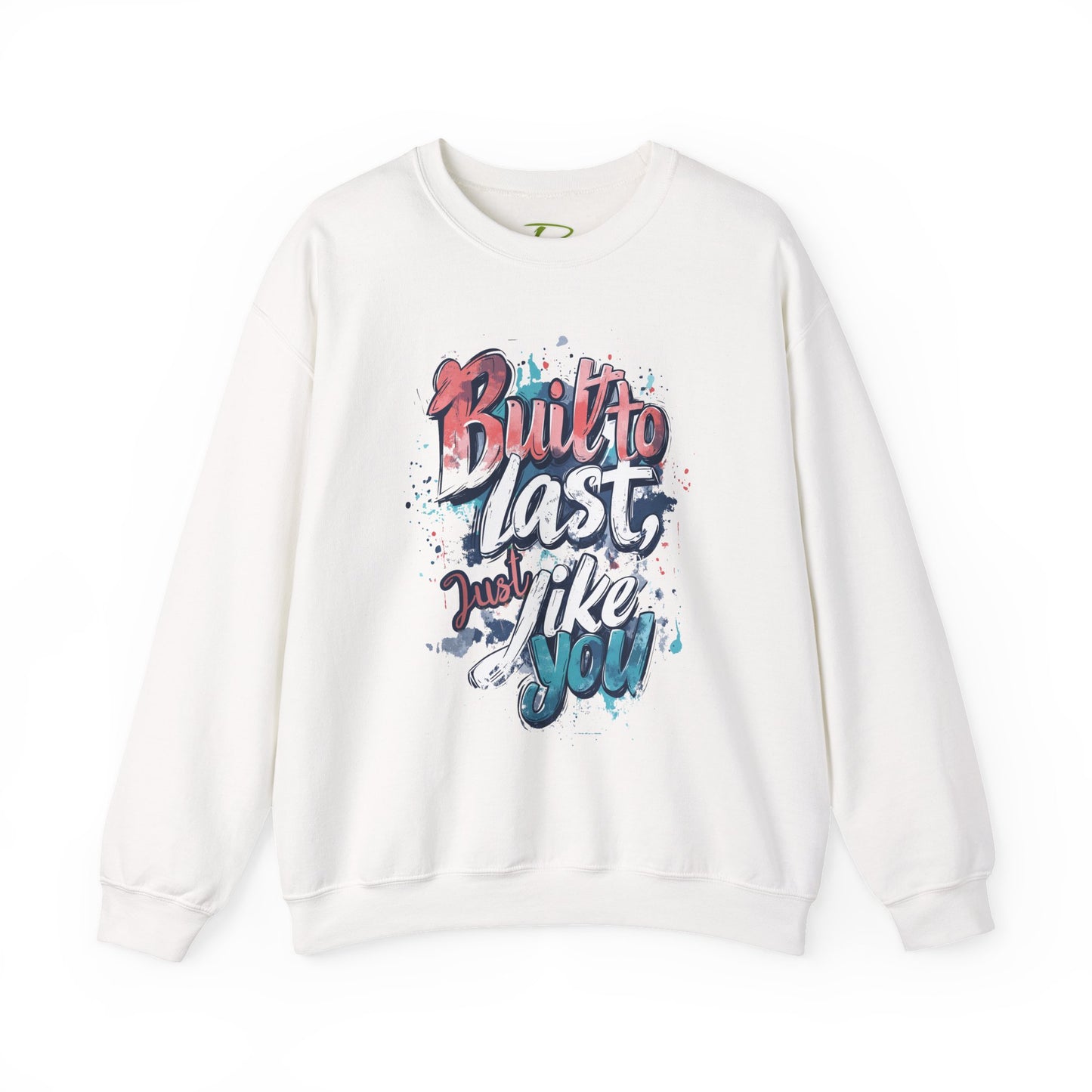Built to Last Sweatshirt - Motivational Casual Outfit - Everyday Comfort - Inspirational Apparel