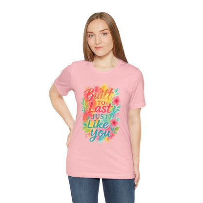 Women's Motivational T-Shirt – Positive Message Shirt - Lightweight fabric Tee - "Built to Last Just Like You" Tee