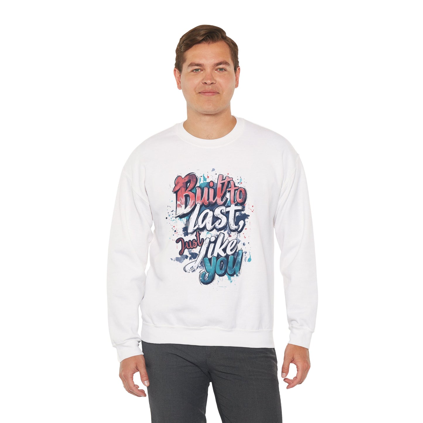 Built to Last Sweatshirt - Motivational Casual Outfit - Everyday Comfort - Inspirational Apparel