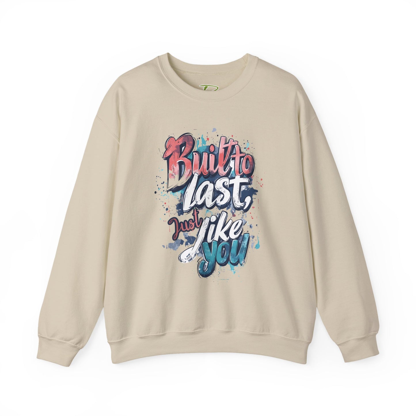Built to Last Sweatshirt - Motivational Casual Outfit - Everyday Comfort - Inspirational Apparel
