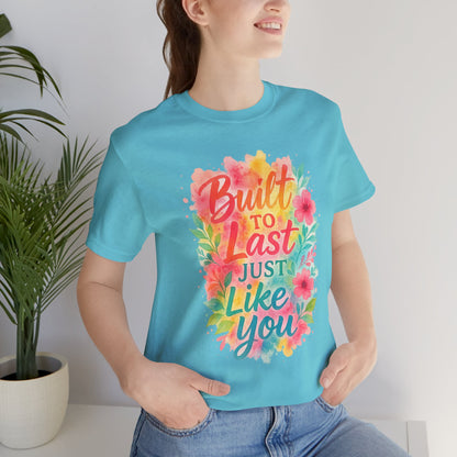 Women's Motivational T-Shirt – Positive Message Shirt - Lightweight fabric Tee - "Built to Last Just Like You" Tee