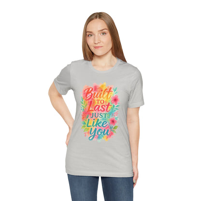 Women's Motivational T-Shirt – Positive Message Shirt - Lightweight fabric Tee - "Built to Last Just Like You" Tee