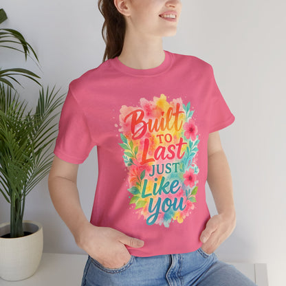 Women's Motivational T-Shirt – Positive Message Shirt - Lightweight fabric Tee - "Built to Last Just Like You" Tee