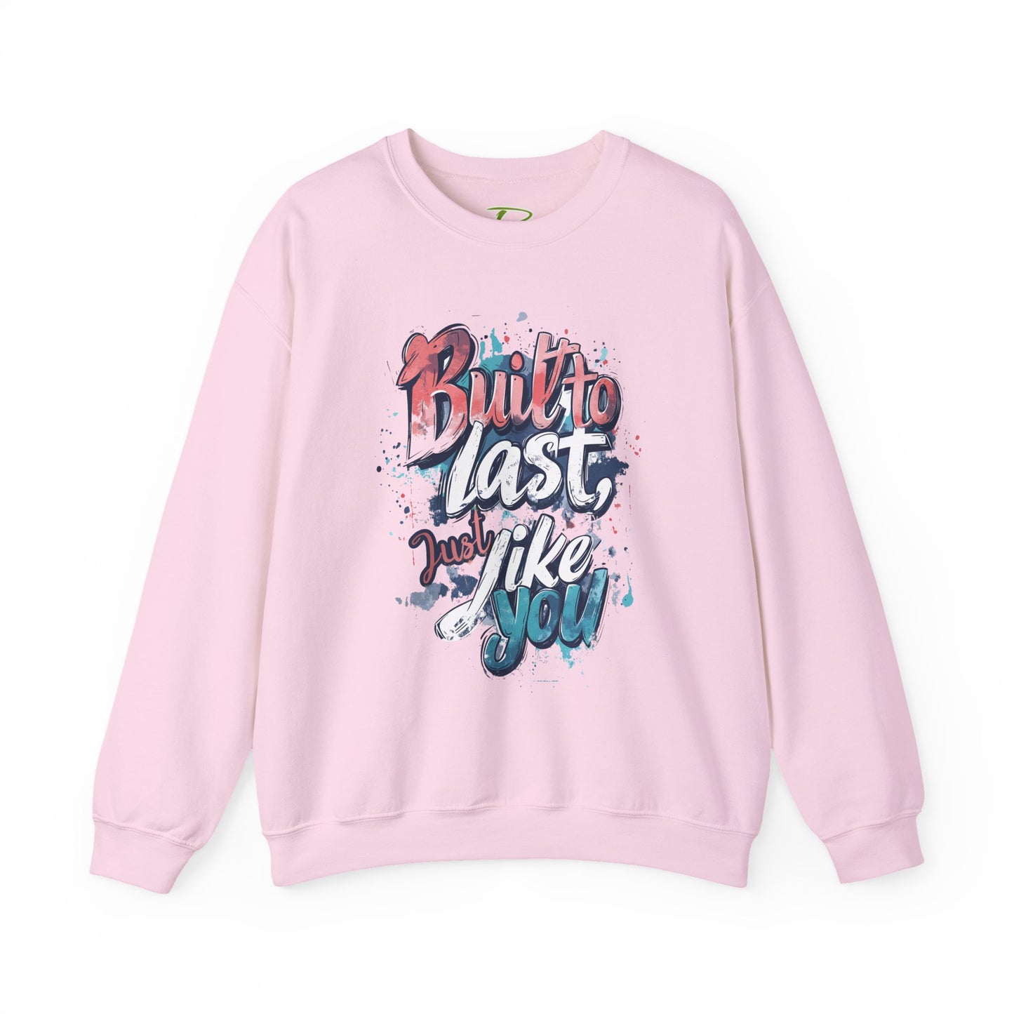 Built to Last Sweatshirt - Motivational Casual Outfit - Everyday Comfort - Inspirational Apparel