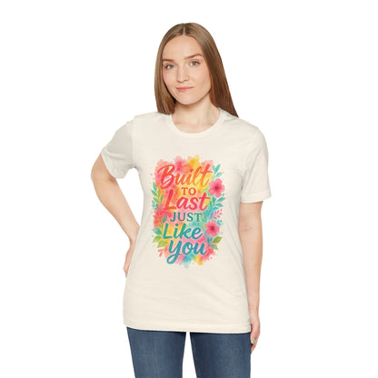 Women's Motivational T-Shirt – Positive Message Shirt - Lightweight fabric Tee - "Built to Last Just Like You" Tee