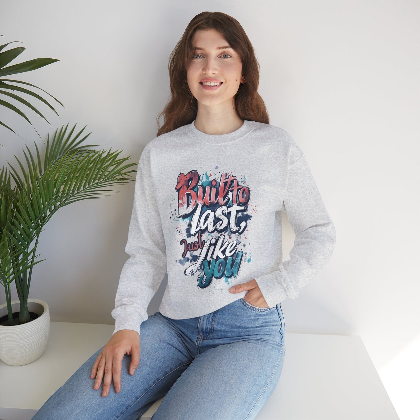 Built to Last Sweatshirt - Motivational Casual Outfit - Everyday Comfort - Inspirational Apparel