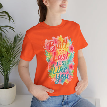 Women's Motivational T-Shirt – Positive Message Shirt - Lightweight fabric Tee - "Built to Last Just Like You" Tee