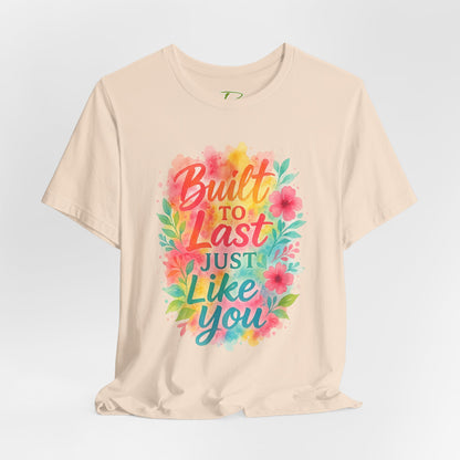 Women's Motivational T-Shirt – Positive Message Shirt - Lightweight fabric Tee - "Built to Last Just Like You" Tee