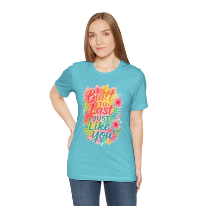 Women's Motivational T-Shirt – Positive Message Shirt - Lightweight fabric Tee - "Built to Last Just Like You" Tee