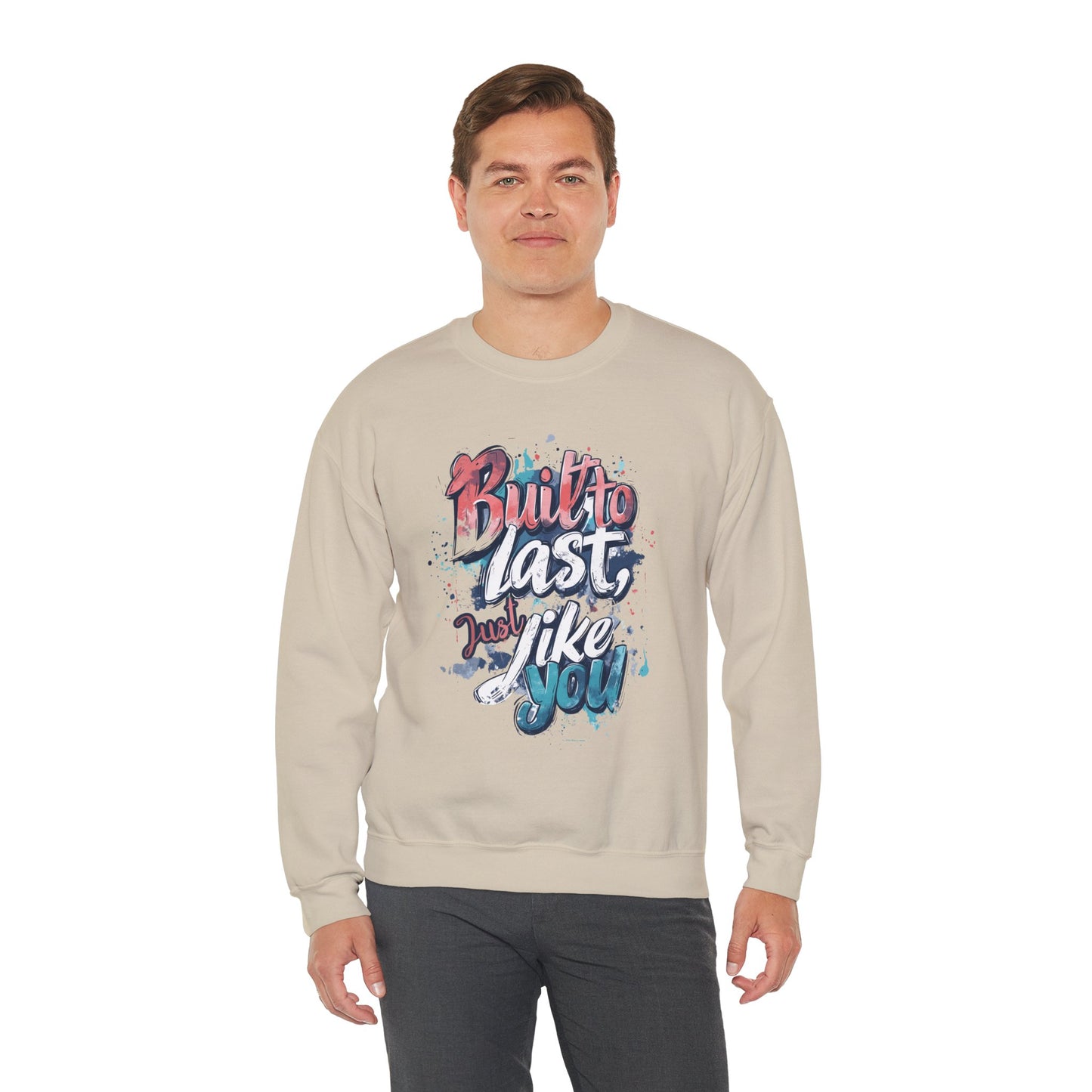 Built to Last Sweatshirt - Motivational Casual Outfit - Everyday Comfort - Inspirational Apparel