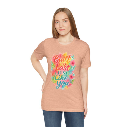 Women's Motivational T-Shirt – Positive Message Shirt - Lightweight fabric Tee - "Built to Last Just Like You" Tee