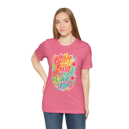Women's Motivational T-Shirt – Positive Message Shirt - Lightweight fabric Tee - "Built to Last Just Like You" Tee