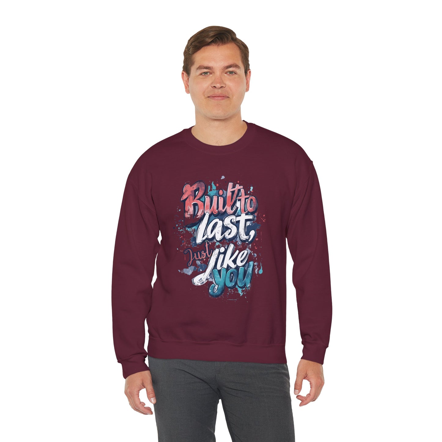 Built to Last Sweatshirt - Motivational Casual Outfit - Everyday Comfort - Inspirational Apparel